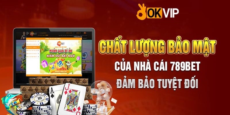 OKVIP giúp nhà cái 789BET sở hữu công nghệ hiện đại