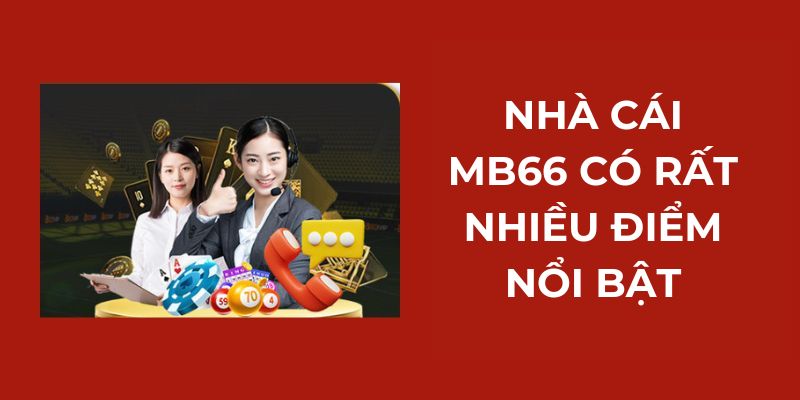 Nhà cái MB66 có rất nhiều điểm nổi bật